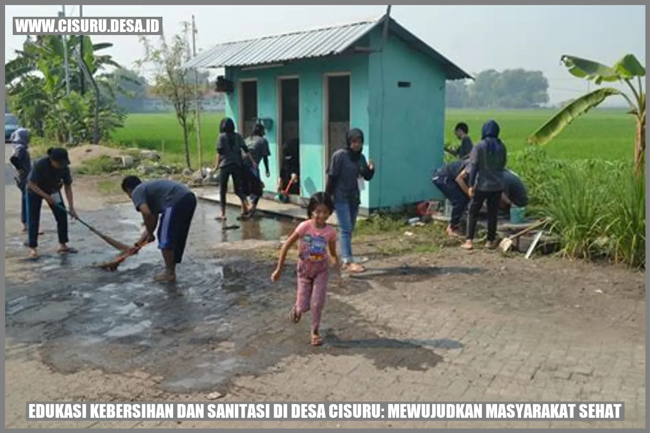 Edukasi Kebersihan dan Sanitasi di Desa Cisuru: Mewujudkan Masyarakat Sehat