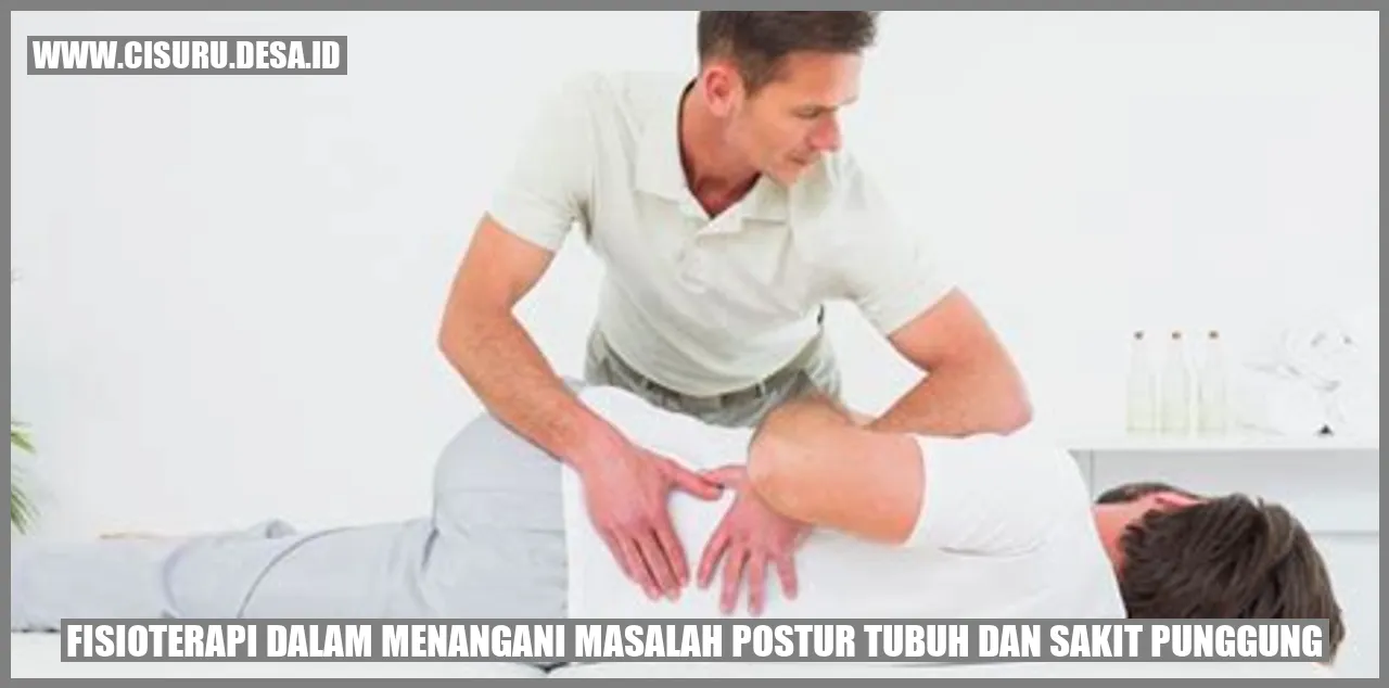 Fisioterapi dalam Menangani Masalah Postur Tubuh dan Sakit Punggung