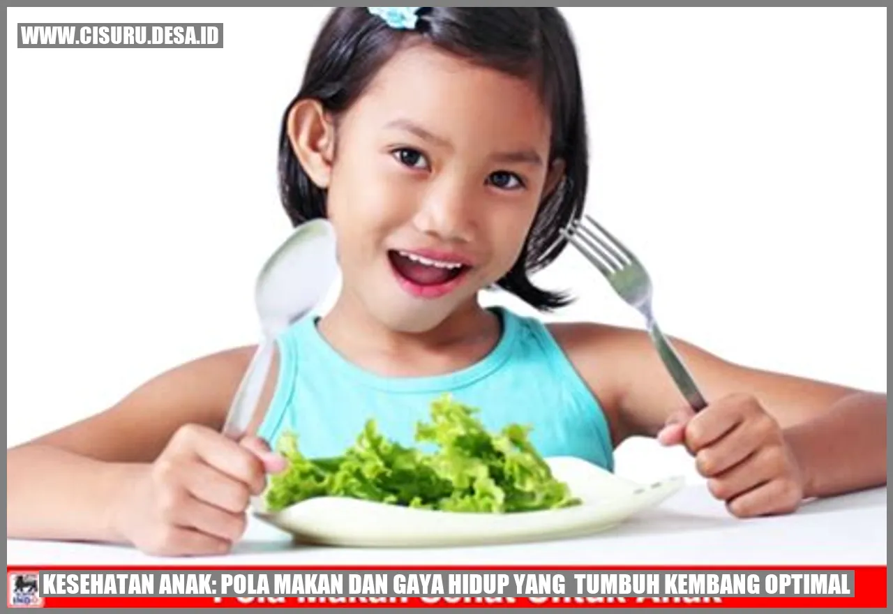 Kesehatan Anak: Pola Makan dan Gaya Hidup yang Tumbuh Kembang Optimal