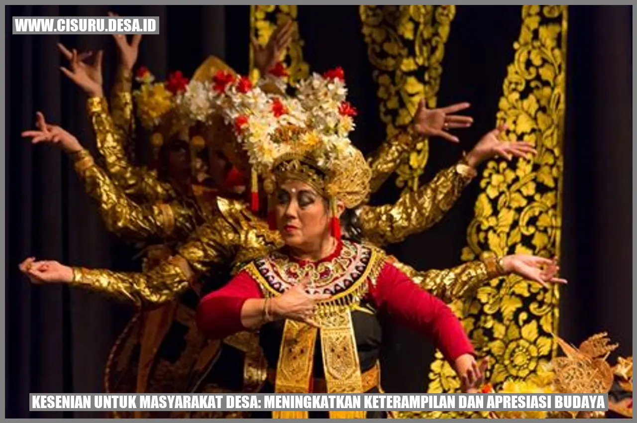 Kesenian untuk Masyarakat Desa: Meningkatkan Keterampilan dan Apresiasi Budaya