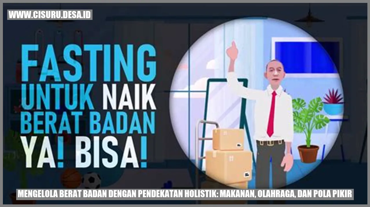 Mengelola Berat Badan dengan Pendekatan Holistik: Makanan, Olahraga, dan Pola Pikir