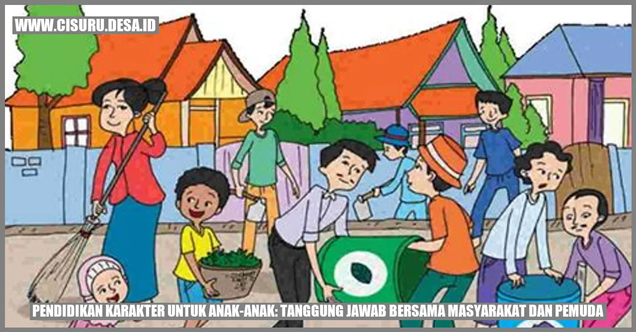 Gambar Pendidikan Karakter untuk Anak-anak: Tanggung Jawab Bersama Masyarakat dan Pemuda