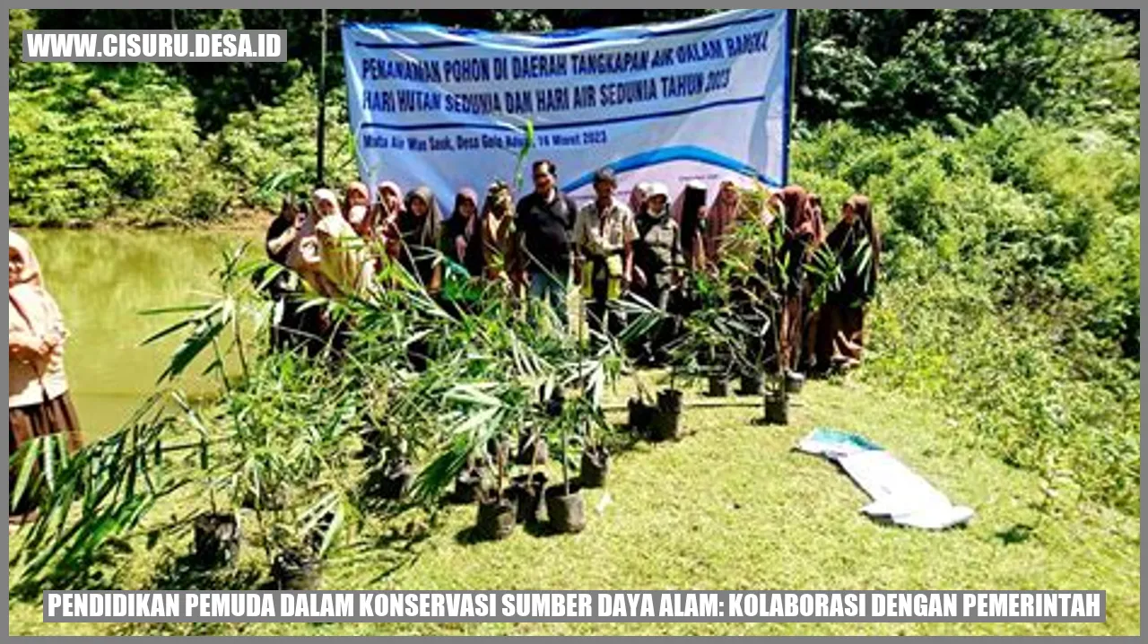 Pendidikan Pemuda dalam Konservasi Sumber Daya Alam: Kolaborasi dengan Pemerintah