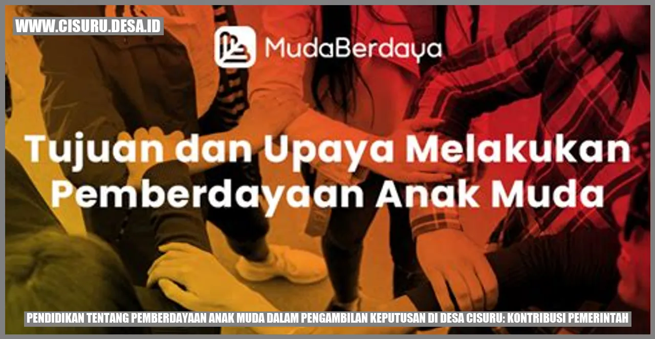 Pendidikan tentang Pemberdayaan Anak Muda dalam Pengambilan Keputusan di Desa Cisuru: Kontribusi Pemerintah