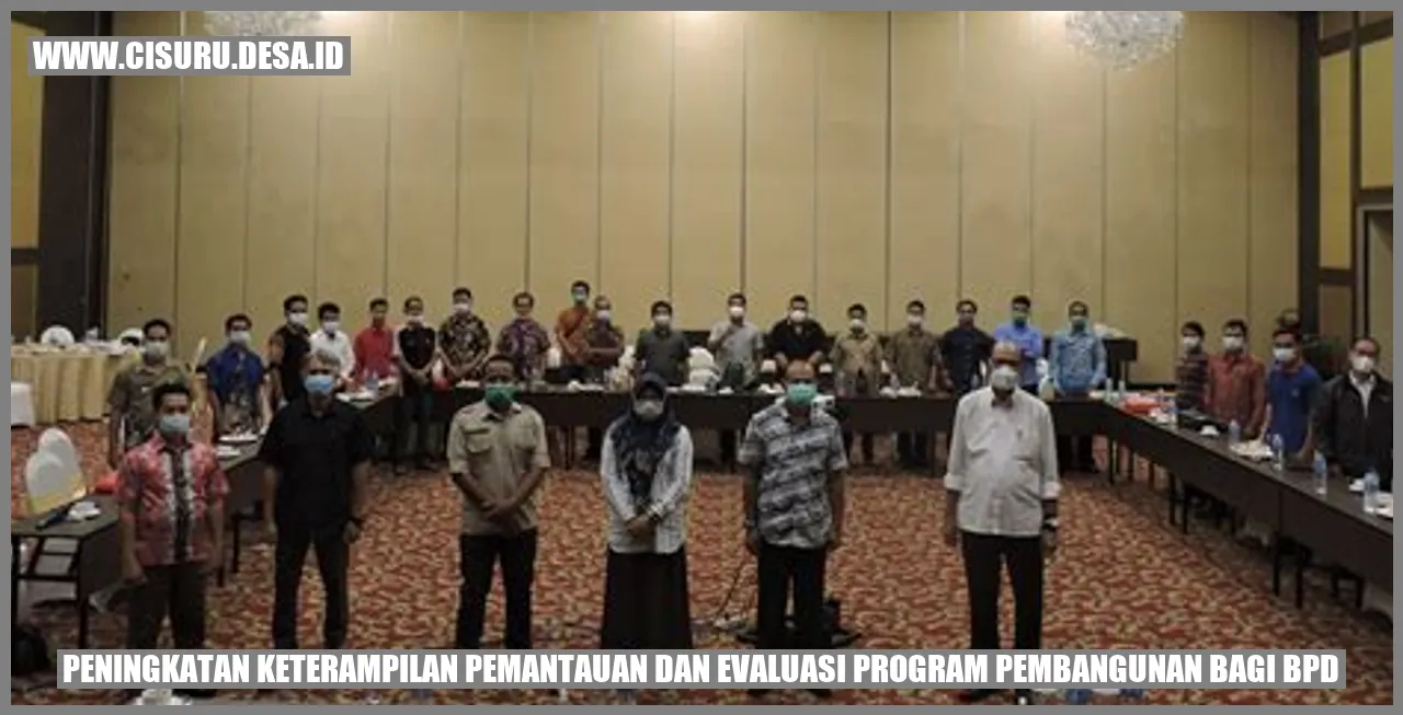 Peningkatan Keterampilan Pemantauan dan Evaluasi Program Pembangunan bagi BPD