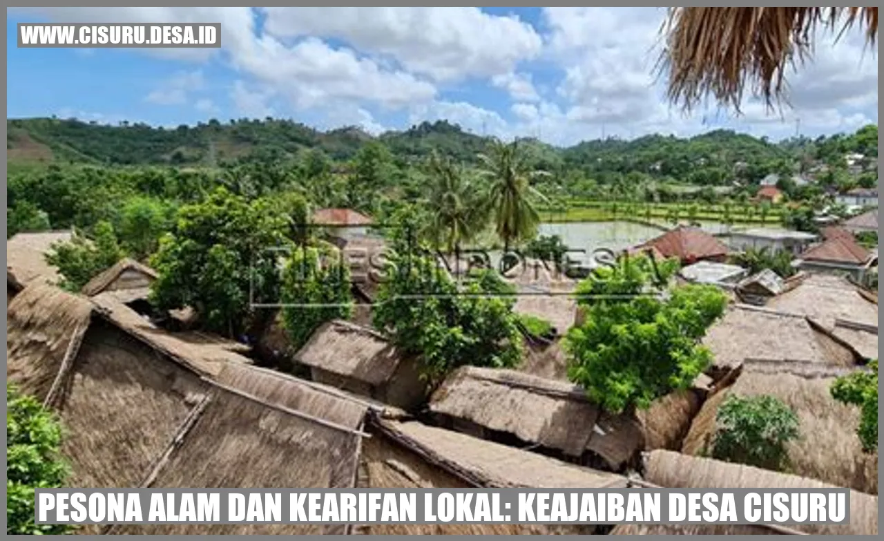 Pesona Alam dan Kearifan Lokal: Keajaiban Desa Cisuru