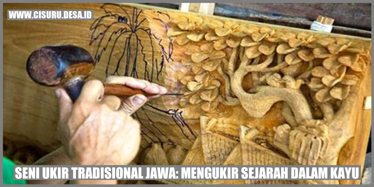 Seni Ukir Tradisional Jawa: Mengukir Sejarah dalam Kayu